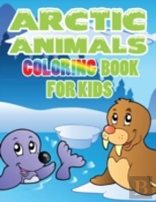 Arctic Animals: Coloring Book For Kids