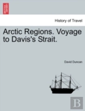 Arctic Regions. Voyage To Davis'S Strait.