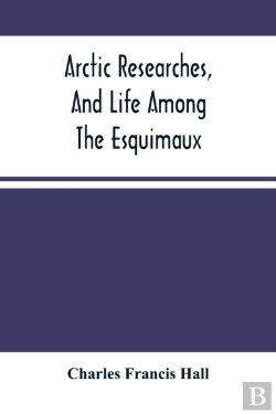 Bertrand.pt - Arctic Researches, And Life Among The Esquimaux