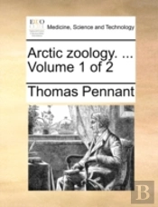 Arctic Zoology. ...  Volume 1 Of 2