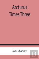 Arcturus Times Three