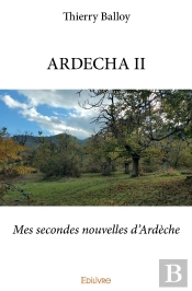 Ardecha - Tome 2 : Mes Secondes Nouvelles D'Ardèche