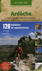 Ardèche ; 120 Ballades Et Randonnées ; À Pied ; À Vtt ; À Vélo