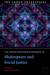 Arden Research Handbook Of Shakespeare And Social Justice