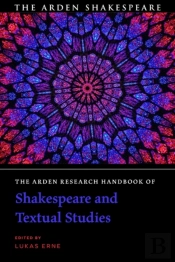 Arden Research Handbook Of Shakespeare And Textual Studies