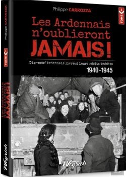 Bertrand.pt - Ardennais N'Oublieront Jamais ! 1940-1945 (Les) Tome 1 - Recits Inedits: Dix-Neuf Temoins Racontent