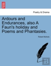 Ardours And Endurances, Also A Faun'S Ho