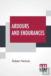Ardours And Endurances: Also A Faun'S Ho
