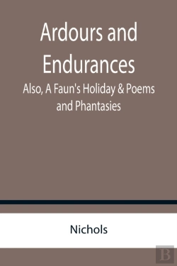 Bertrand.pt - Ardours And Endurances; Also, A Faun'S Holiday & Poems And Phantasies