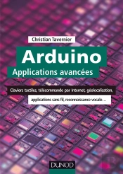 Arduino : Applications Avancées ; Claviers Tactiles, Télécommande Par Internet, Géolocalisation...