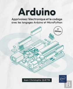 Bertrand.pt - Arduino : Apprivoisez L'Électronique Et Le Codage Avec Les Langages Arduino Et Micropython (4e Édition)