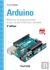 Arduino ; Maîtrisez Sa Programmation Et Ses Cartes D'Interface (Shields) (2e Édition)