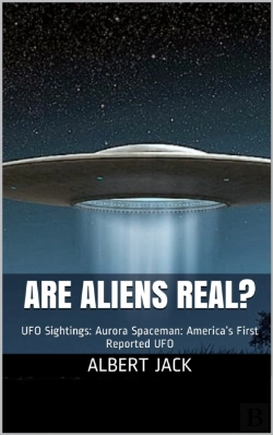 Bertrand.pt - Are Aliens Real? Ufo Sightings: Aurora Spaceman: America'S First Reported Ufo