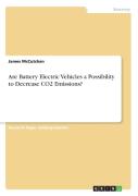 Are Battery Electric Vehicles A Possibility To Decrease Co2 Emissions?