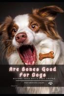 Are Bones Good For Dogs