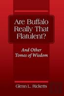 Are Buffalo Really That Flatulent? And Other Tomes Of Wisdom