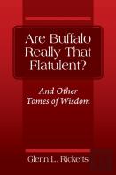 Are Buffalo Really That Flatulent? And Other Tomes Of Wisdom