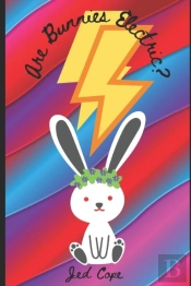 Are Bunnies Electric?