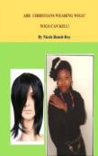 Are Christians Wearing Wigs? Wigs Can Kill!
