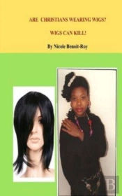 Are Christians Wearing Wigs? Wigs Can Kill!