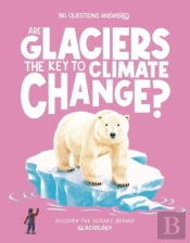 Are Glaciers The Key To Climate Change?