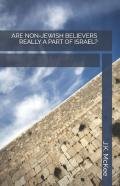 Are Non-Jewish Believers Really A Part Of Israel?
