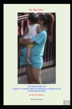 Bertrand.pt - Are They Serious ? The Discourses Of Family Planning, Bio-Citizenship & Nationalism In The Philippines