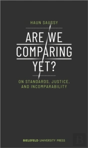 Are We Comparing Yet? Â€“ On Standards, Justice, And Incomparability