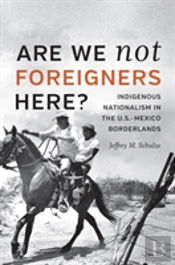 Are We Not Foreigners Here?