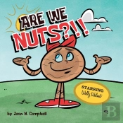 Are We Nuts?!!