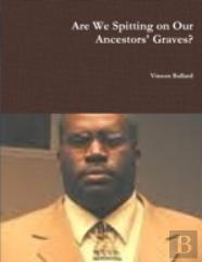 Are We Spitting On Our Ancestors' Graves?