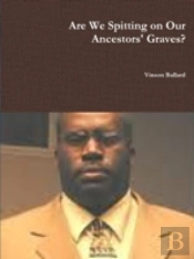 Are We Spitting On Our Ancestors' Graves?