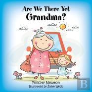 Are We There Yet Grandma?