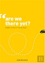 Are We There Yet? : Insights On How To Lead By Design /Anglais