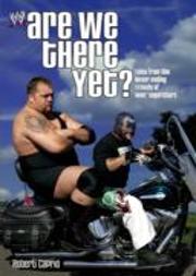Are We There Yet?: Tales From The Never-Ending Travels Of Wwe Superstars