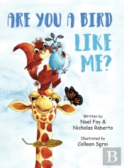 Are You A Bird Like Me?