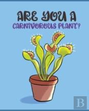Are You A  Carnivorous Plant?
