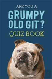 Are You A Grumpy Old Git? Quiz Book