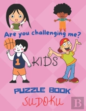 Are You Challenging Me? Kids Puzzle Book Sudoku