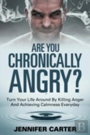Are You Chronically Angry?: Turn Your Li