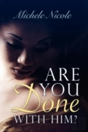 Are You Done With Him?