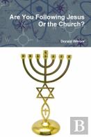 Are You Following Jesus Or The Church?