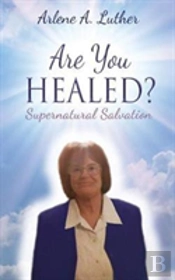 Are You Healed? Supernatural Salvation