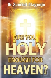 Are You Holy Enough For Heaven?