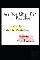 Are You Kitten Me? I'M Pawsitive!