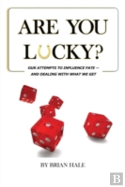 Bertrand.pt - Are You Lucky? Our Attempts To Influence Our Fate -- And Dealing With What We Get