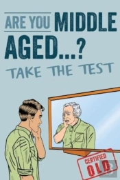 Are You Middle Aged Yet?