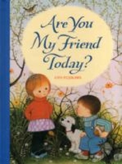 Are You My Friend Today