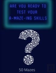 Are You Ready To Test Your A-Maze-Ing Skills?