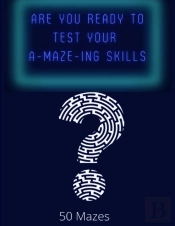 Are You Ready To Test Your A-Maze-Ing Skills?